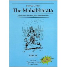 Stories from the Mahabharata [A Sanskrit Coursebook for Intermediate Level (Part 3)]